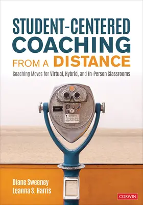 Schülerzentriertes Coaching aus der Ferne: Coaching-Maßnahmen für virtuelle, hybride und persönliche Klassenzimmer - Student-Centered Coaching from a Distance: Coaching Moves for Virtual, Hybrid, and In-Person Classrooms