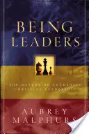 Leiter sein: Das Wesen authentischer christlicher Leiterschaft - Being Leaders: The Nature of Authentic Christian Leadership