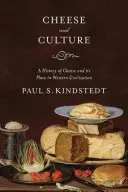 Käse und Kultur: Die Geschichte des Käses und sein Platz in der westlichen Zivilisation - Cheese and Culture: A History of Cheese and Its Place in Western Civilization