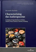 Die Charakterisierung des Anthropozäns: Ökologische Degradation in der italienischen Literatur des einundzwanzigsten Jahrhunderts - Characterising the Anthropocene: Ecological Degradation in Italian Twenty-First Century Literary Writing