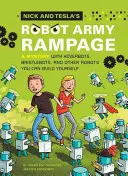 Nicks und Teslas Roboterarmee auf Streifzug: Ein Mysterium mit Hoverbots, Bristle Bots und anderen Robotern, die man selbst bauen kann - Nick and Tesla's Robot Army Rampage: A Mystery with Hoverbots, Bristle Bots, and Other Robots You Can Build Yourself