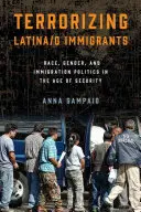 Terrorisierung von Latina/Zuwanderern: Ethnie, Geschlecht und Einwanderungspolitik nach 9/11 - Terrorizing Latina/O Immigrants: Race, Gender, and Immigration Policy Post-9/11