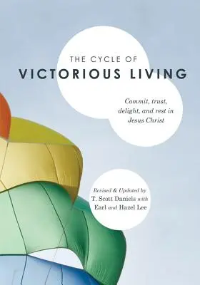 Der Zyklus des siegreichen Lebens: Hingabe, Vertrauen, Freude und Ruhe in Jesus Christus - The Cycle of Victorious Living: Commit, Trust, Delight, and Rest in Jesus Christ