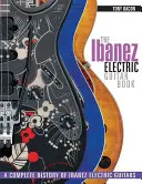 Das Ibanez E-Gitarren-Buch: Eine vollständige Geschichte der Ibanez-E-Gitarren - The Ibanez Electric Guitar Book: A Complete History of Ibanez Electric Guitars