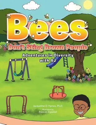 Bienen stechen keine braunen Menschen: Abenteuer in der Vielfalt mit Aj - Bees Don't Sting Brown People: Adventures in Diversity with Aj