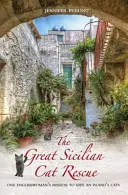 Die große sizilianische Katzenrettung: Die Mission einer Engländerin zur Rettung der Katzen einer Insel - The Great Sicilian Cat Rescue: One Englishwoman's Mission to Save an Island's Cats