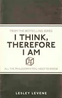 Ich denke, also bin ich - Alles über Philosophie, was man wissen muss - I Think, Therefore I Am - All the Philosophy You Need to Know