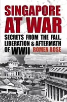 Singapur im Krieg - Geheimnisse aus dem Untergang, der Befreiung und den Folgen des Zweiten Weltkriegs - Singapore At War - Secrets from the Fall, Liberation and Aftermath of WWII