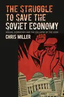 Der Kampf um die Rettung der sowjetischen Wirtschaft: Michail Gorbatschow und der Zusammenbruch der UdSSR - The Struggle to Save the Soviet Economy: Mikhail Gorbachev and the Collapse of the USSR