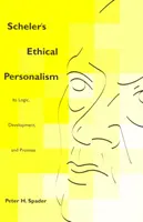 Schelers ethischer Personalismus: seine Logik, Entwicklung und Verheißung - Scheler's Ethical Personalism: Its Logic, Development, and Promise