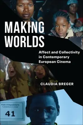 Making Worlds: Affekt und Kollektivität im zeitgenössischen europäischen Kino - Making Worlds: Affect and Collectivity in Contemporary European Cinema