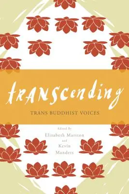 Transzendieren: Transbuddhistische Stimmen - Transcending: Trans Buddhist Voices