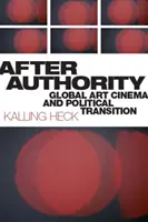 Nach der Autorität: Globales Kunstkino und politische Transition - After Authority: Global Art Cinema and Political Transition