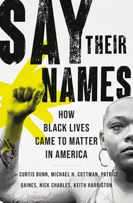 Nennt ihre Namen: Wie das Leben der Schwarzen in Amerika zur Sache wurde - Say Their Names: How Black Lives Came to Matter in America