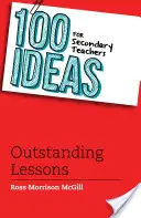 100 Ideen für Lehrkräfte der Sekundarstufe: Herausragende Unterrichtsstunden - 100 Ideas for Secondary Teachers: Outstanding Lessons
