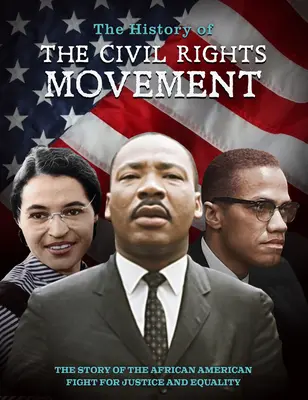 Die Geschichte der Bürgerrechtsbewegung: Die Geschichte des Kampfes der Afroamerikaner für Gerechtigkeit und Gleichberechtigung - The History of the Civil Rights Movement: The Story of the African American Fight for Justice and Equality