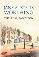 Jane Austens Worthing: Das wahre Sanditon - Jane Austen's Worthing: The Real Sanditon