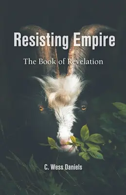 Widerstand gegen das Imperium: Das Buch der Offenbarung als Widerstand - Resisting Empire: The Book of Revelation as Resistance