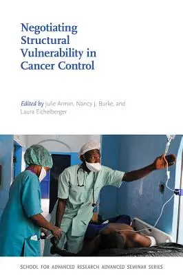 Die Verhandlung struktureller Anfälligkeit in der Krebsbekämpfung - Negotiating Structural Vulnerability in Cancer Control