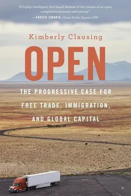 Offen: Der fortschrittliche Fall für Freihandel, Einwanderung und globales Kapital - Open: The Progressive Case for Free Trade, Immigration, and Global Capital