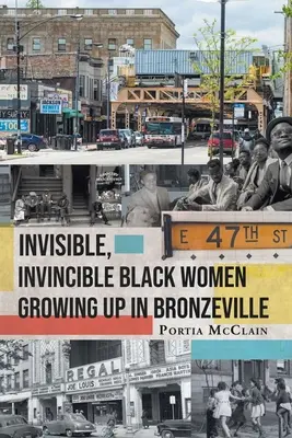 Unsichtbare, unbesiegbare schwarze Frauen, die in Bronzeville aufwuchsen - Invisible, Invincible Black Women Growing up in Bronzeville