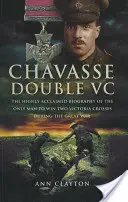 Chavasse Double VC: Die hochgelobte Biographie des einzigen Mannes, der während des Ersten Weltkriegs zwei Viktoriakreuze erhielt - Chavasse Double VC: The Highly Acclaimed Biography of the Only Man to Win Two Victoria Crosses During the Great War
