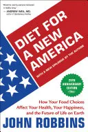 Diät für ein neues Amerika: Wie Ihre Lebensmittelauswahl Ihre Gesundheit, Ihr Glück und die Zukunft des Lebens auf der Erde beeinflusst - Diet for a New America: How Your Food Choices Affect Your Health, Happiness and the Future of Life on Earth