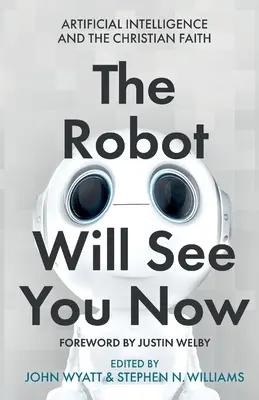 Der Roboter wird dich jetzt sehen: Künstliche Intelligenz und der christliche Glaube - The Robot Will See You Now: Artificial Intelligence and the Christian Faith