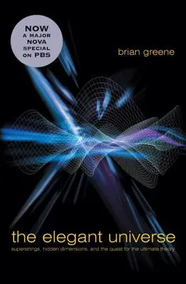 Das elegante Universum: Superstrings, verborgene Dimensionen und die Suche nach der ultimativen Theorie - The Elegant Universe: Superstrings, Hidden Dimensions, and the Quest for the Ultimate Theory