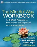 Das Achtsamkeits-Workbook: Ein 8-Wochen-Programm, um sich von Depressionen und emotionalen Problemen zu befreien [mit CD (Audio)] - The Mindful Way Workbook: An 8-Week Program to Free Yourself from Depression and Emotional Distress [With CD (Audio)]