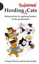 Berufskatzen hüten: Ratschläge für angehende Führungskräfte in den Berufen - Herding Professional Cats: Being Advice to Aspiring Leaders in the Professions