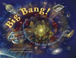Big Bang!: Die zungenkitzelnde Geschichte eines Flecks, der zum Spektakel wurde - Big Bang!: The Tongue-Tickling Tale of a Speck That Became Spectacular