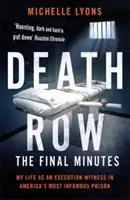 Todestrakt: Die letzten Minuten - Mein Leben als Hinrichtungszeuge in Amerikas berüchtigstem Gefängnis - Death Row: The Final Minutes - My life as an execution witness in America's most infamous prison