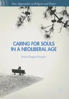 Fürsorge für die Seele in einem neoliberalen Zeitalter - Caring for Souls in a Neoliberal Age