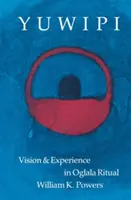 Yuwipi: Vision und Erfahrung im Oglala-Ritual - Yuwipi: Vision and Experience in Oglala Ritual