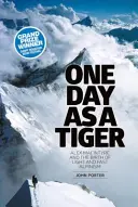 One Day as a Tiger - Alex Macintyre und die Geburt des leichten und schnellen Alpinismus - One Day as a Tiger - Alex Macintyre and the Birth of Light and Fast Alpinism