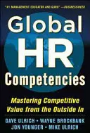 Globale HR-Kompetenzen: Wettbewerbsvorteile von außen nach innen meistern - Global HR Competencies: Mastering Competitive Value from the Outside-In