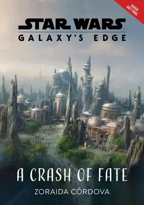 Star Wars: Rand der Galaxis - Ein Crash des Schicksals - Star Wars: Galaxy's Edge a Crash of Fate