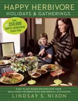 Happy Herbivore Feiertage und Versammlungen: Einfache pflanzliche Rezepte für Ihre gesündesten Feste und besonderen Anlässe - Happy Herbivore Holidays & Gatherings: Easy Plant-Based Recipes for Your Healthiest Celebrations and Special Occasions