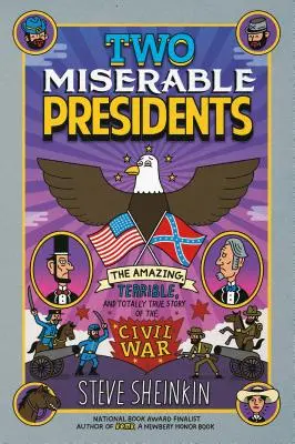 Zwei unglückliche Präsidenten: Die erstaunliche, schreckliche und absolut wahre Geschichte des Bürgerkriegs - Two Miserable Presidents: The Amazing, Terrible, and Totally True Story of the Civil War