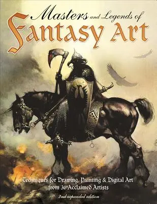 Meister und Legenden der Fantasy-Kunst, 2. erweiterte Auflage: Techniken für Zeichnung, Malerei und digitale Kunst von Fantasy-Legenden - Masters and Legends of Fantasy Art, 2nd Expanded Edition: Techniques for Drawing, Painting & Digital Art from Fantasy Legends