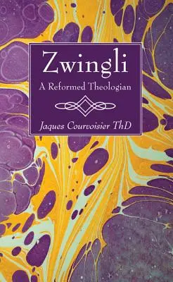 Zwingli: Ein reformierter Theologe - Zwingli: A Reformed Theologian