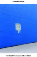 Der postkonzeptionelle Zustand: Kritische Essays - The Postconceptual Condition: Critical Essays