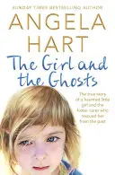 Das Mädchen und die Geister - Die wahre Geschichte eines verfolgten kleinen Mädchens und der Pflegefamilie, die sie vor der Vergangenheit rettete - Girl and the Ghosts - The True Story of a Haunted Little Girl and the Foster Carer Who Rescued Her from the Past