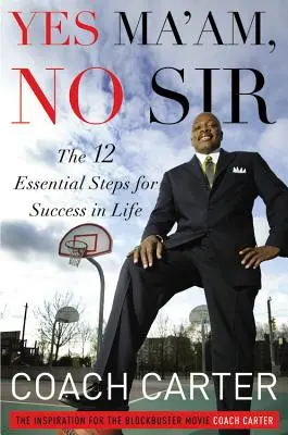 Yes Ma'am, No Sir: Die 12 wichtigsten Schritte zum Erfolg im Leben - Yes Ma'am, No Sir: The 12 Essential Steps for Success in Life