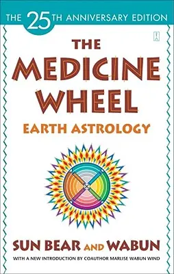 Das Medizinrad: Astrologie der Erde - The Medicine Wheel: Earth Astrology