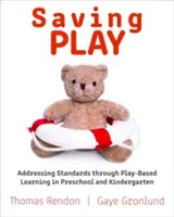 Das Spiel retten: Normen durch spielerisches Lernen in der Vorschule und im Kindergarten ansprechen - Saving Play: Addressing Standards Through Play-Based Learning in Preschool and Kindergarten