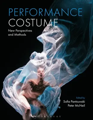 Performance Costume: Neue Perspektiven und Methoden - Performance Costume: New Perspectives and Methods