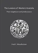 Die Luwier in Westanatolien: Ihre Nachbarn und Vorgänger - The Luwians of Western Anatolia: Their Neighbours and Predecessors