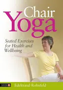 Chair Yoga: Sitzende Übungen für Gesundheit und Wohlbefinden - Chair Yoga: Seated Exercises for Health and Wellbeing